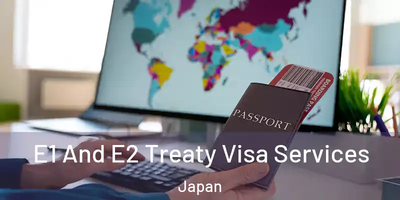  E1 And E2 Treaty Visa Services Japan