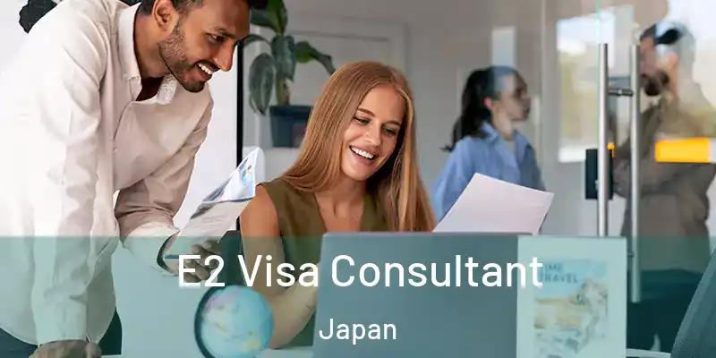  E2 Visa Consultant Japan