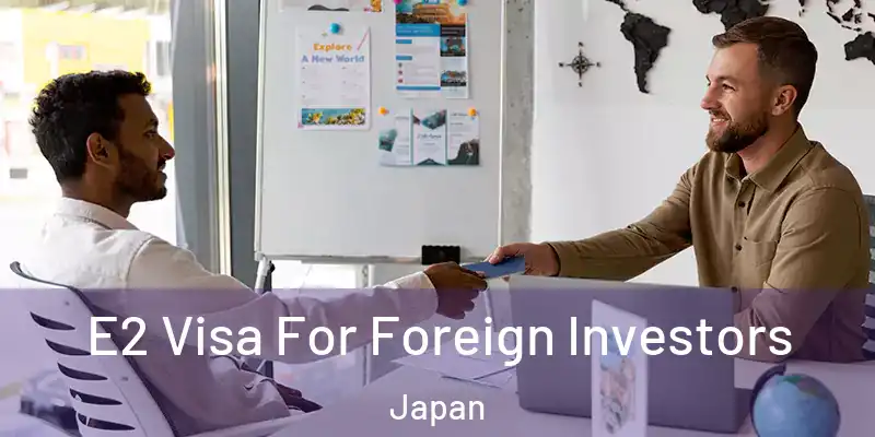  E2 Visa For Foreign Investors Japan