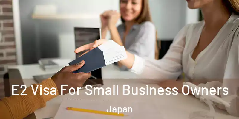  E2 Visa For Small Business Owners Japan