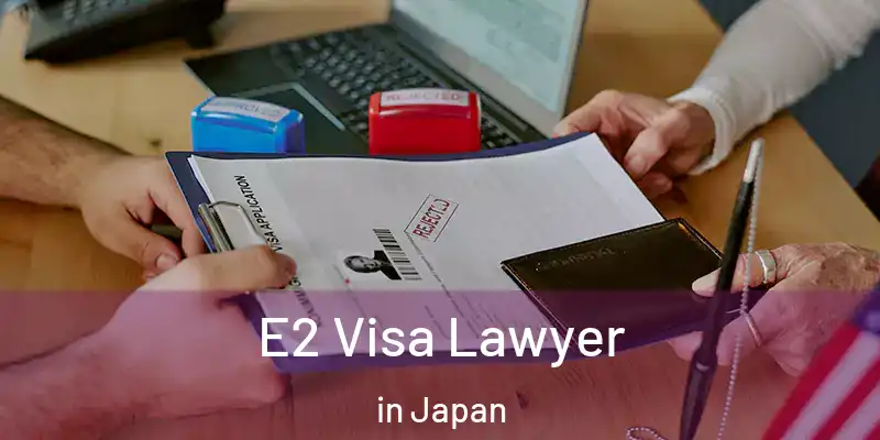  E2 Visa Lawyer in Japan