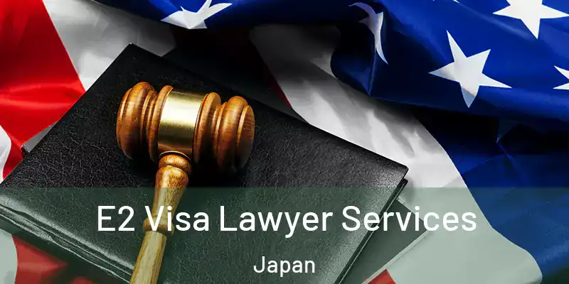  E2 Visa Lawyer Services Japan