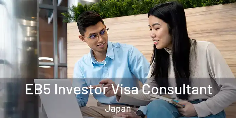  EB5 Investor Visa Consultant Japan
