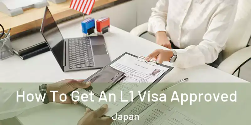  How To Get An L1 Visa Approved Japan